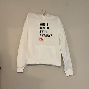 Women’s “who’s Taylor Swift anyway? Ew.” Sweatshirt